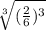 \sqrt[3]{(\frac{2}{6})^{3} }