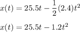 x(t) = 25.5t-\dfrac{1}{2}(2.4)t^2\\\\x(t) = 25.5t-1.2t^2