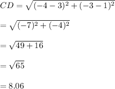 CD=\sqrt{(-4-3)^2+(-3-1)^2} \\\\=\sqrt{(-7)^2+(-4)^2} \\\\=\sqrt{49+16}\\\\=\sqrt{65}\\\\ =8.06