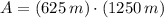 A = (625\,m)\cdot (1250\,m)