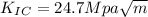 K_{IC} = 24.7Mpa \sqrt{m}