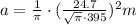a = \frac{1}{\pi} \cdot (\frac{24.7}{\sqrt{\pi} \cdot 395})^2 m