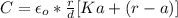 C=\epsilon_o*\frac{r}{d} [Ka+ (r-a)]