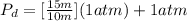 P_d = [\frac{15m}{10m} ] (1 atm) + 1 atm