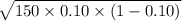 \sqrt{150 \times 0.10 \times (1-0.10)}