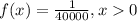f(x)=\frac{1}{40000}, x0