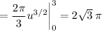 =\dfrac{2\pi}3u^{3/2}\bigg|_0^3=2\sqrt3\,\pi