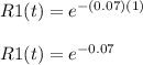 R1(t) = e^{-(0.07)(1)} \\\\R1(t) = e^{-0.07}