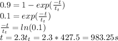 0.9=1-exp(\frac{-t}{t_{t} } )\\0.1=exp(\frac{-t}{t_{t} } )\\\frac{-t}{t_{t} } =ln(0.1)\\t=2.3t_{t}=2.3*427.5=983.25s
