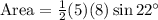 \text {Area}=\frac{1}{2} (5)(8) \sin 22^{\circ}