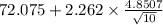 72.075 + 2.262 \times {\frac{4.8507}{\sqrt{10} }