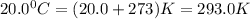 20.0^0C=(20.0+273)K=293.0K