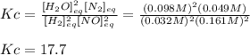 Kc=\frac{[H_2O]_{eq}^2[N_2]_{eq}}{[H_2]_{eq}^2[NO]_{eq}^2}=\frac{(0.098M)^2(0.049M)}{(0.032M)^2(0.161M)^2} \\\\Kc=17.7