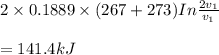 2 \times 0.1889  \times (267 + 273)In\frac{2v_1}{v_1} \\\\= 141.4kJ