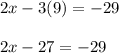 2x-3(9)=-29\\\\2x-27=-29\\