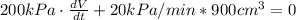 200 kPa\cdot \frac{dV}{dt} + 20 kPa/min* 900 cm^{3} = 0