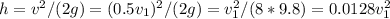 h = v^2/(2g) = (0.5v_1)^2/(2g) = v_1^2/(8*9.8) = 0.0128v_1^2