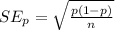 SE_{p}=\sqrt{\frac{p(1-p)}{n}}