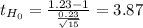 t_{H_0}= \frac{1.23-1}{\frac{0.23}{\sqrt{15} } } = 3.87