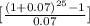 [\frac{(1+0.07)^{25} -1}{0.07} ]