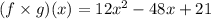(f\times g)(x)=12 x^{2}-48 x+21