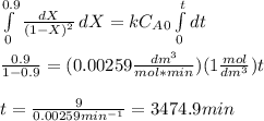 \int\limits^{0.9}_0 { \frac{dX}{(1-X)^2}} \, dX=kC_A_0\int\limits^t_0 { dt}}\\\\\frac{0.9}{1-0.9}=(0.00259\frac{dm^3}{mol*min} )(1\frac{mol}{dm^3} )t\\\\t=\frac{9}{0.00259min^{-1}} =3474.9min