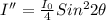 I'' = \frac{I_{0}}{4}Sin^{2}2\theta