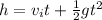 h=v_it+\frac{1}{2}gt^2\\