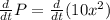 \frac{d}{dt} P=\frac{d}{dt} (10x^2)