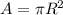 A = \pi R^2