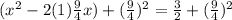 (x^2-2(1)\frac{9}{4}x) + (\frac{9}{4})^2=\frac{3}{2} + (\frac{9}{4})^2