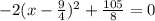 -2(x-\frac{9}{4})^2+\frac{105}{8} = 0