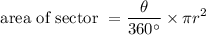 $\text { area of sector }=\frac{\theta}{360^{\circ}} \times \pi r^{2}