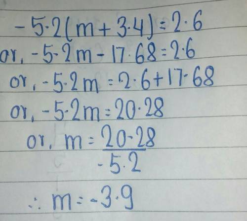 -5.2(m+3.4)=2.6 what is the value of m?