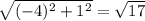 \sqrt{(-4)^2+1^2} =  \sqrt{17}