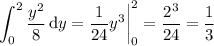 \displaystyle\int_0^2\frac{y^2}8\,\mathrm dy=\frac1{24}y^3\bigg|_0^2=\frac{2^3}{24}=\frac13