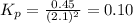 K_p=\frac{0.45}{(2.1)^2}=0.10