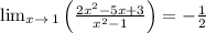 \lim _{x\to \:1}\left(\frac{2x^2-5x+3}{x^2-1}\right)=-\frac{1}{2}