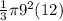 \frac{1}{3}\pi 9^2(12)