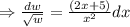 \Rightarrow \frac{dw}{\sqrt w}= \frac{(2x+5)}{x^2} dx