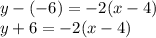 y-(-6)=-2(x-4)\\y+6=-2(x-4)