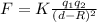 F =K \frac{q_{1}q_{2}  }{(d-R)^{2} }
