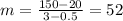 m=\frac{150-20}{3-0.5}=52