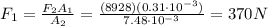 F_1=\frac{F_2A_1}{A_2}=\frac{(8928)(0.31\cdot 10^{-3})}{7.48\cdot 10^{-3}}=370 N