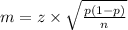 m=z \times \sqrt{\frac{p(1-p)}{n} }