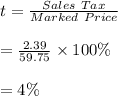 t=\frac{Sales \ Tax}{Marked \ Price}\\\\=\frac{2.39}{59.75}\times 100\%\\\\=4\%
