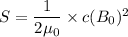 S=\dfrac{1}{2\mu_{0}}\times c(B_{0})^2