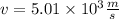 v = 5.01 \times 10^{3} \frac{m}{s}