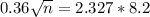 0.36\sqrt{n} = 2.327*8.2
