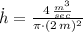\dot h = \frac{4\,\frac{m^{3}}{sec} }{\pi\cdot (2\,m)^{2}}